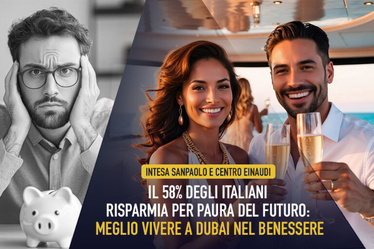 Intesa Sanpaolo e Centro Einaudi, il 58% degli italiani risparmia per paura del futuro: meglio vivere a Dubai nel benessere
