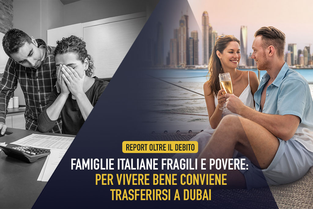 Report Oltre il Debito, Famiglie italiane fragili e povere: per vivere bene conviene trasferirsi a Dubai